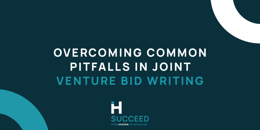 Overcoming Common Pitfalls in Joint Venture Bid Writing: Insights from Hudson Outsourcing